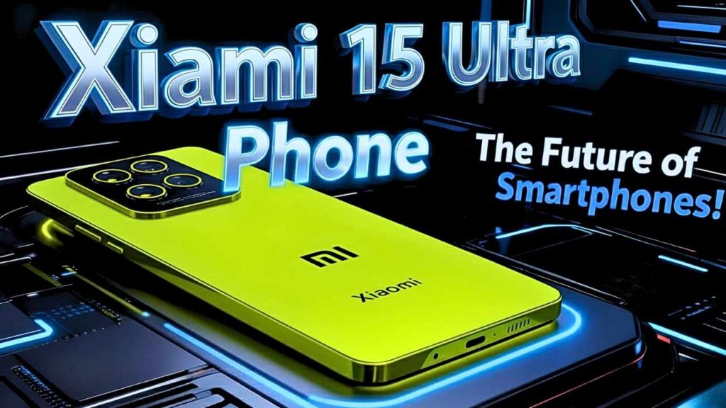 2026 Xiaomi 15 Ultra 6G: Price, Features, Specifications, and What You Need to Know
